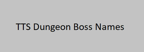 TTS Dungeon Boss Names